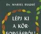 Lépj ki a körforgásból!