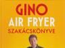 Gino air fryer szakácskönyve